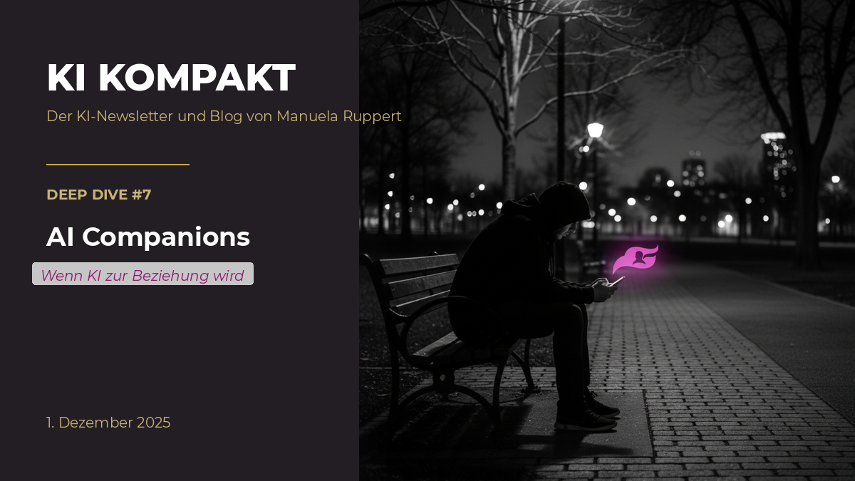 KI Kompakt Deep Dive 7: AI Companions – KI-Beziehungen zwischen Hilfe und Abhängigkeit