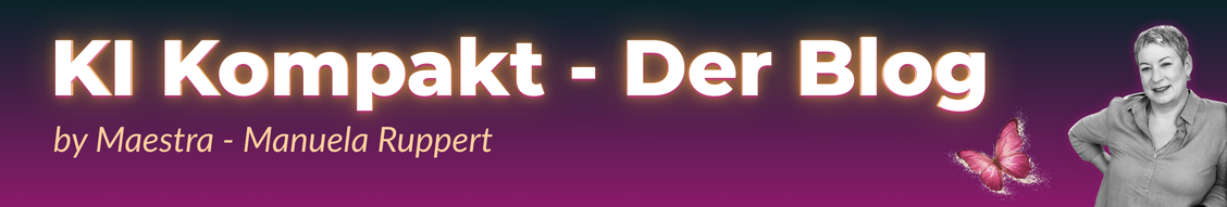 KI Kompakt - Der Blog · by Maestra - Manuela Ruppert