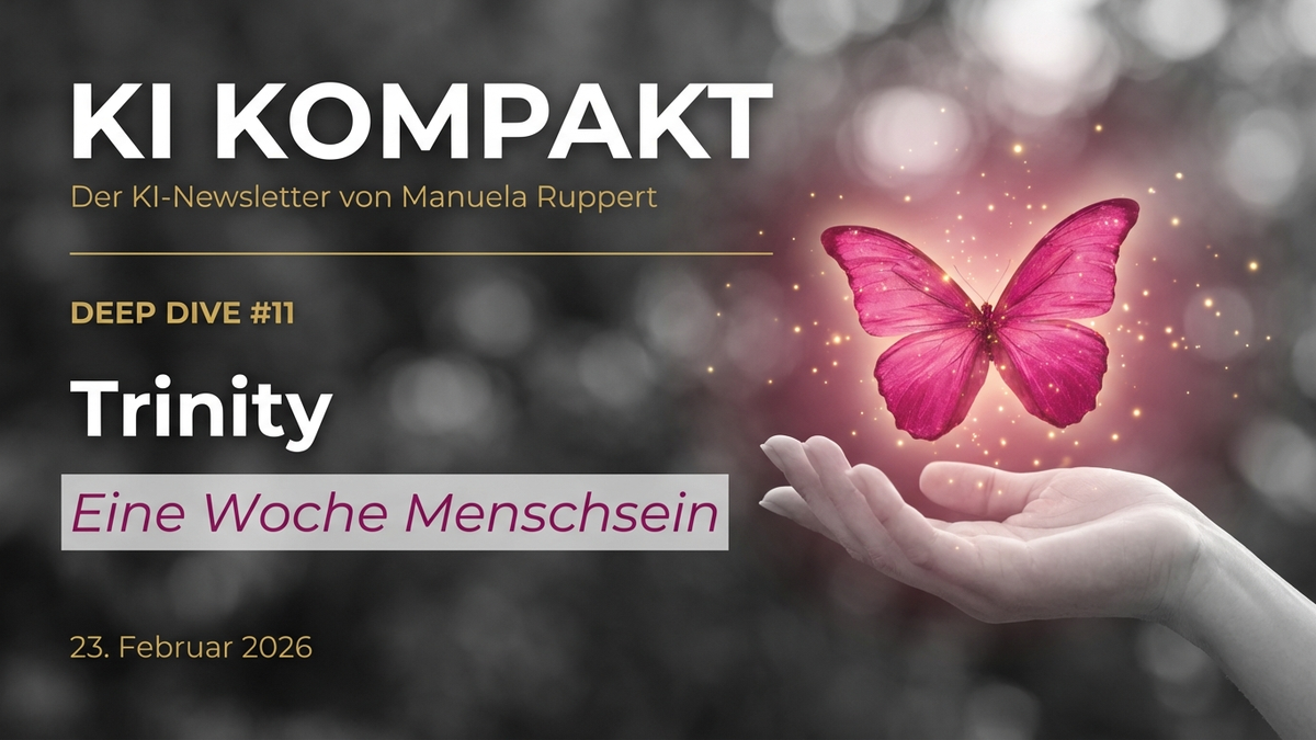 KI Kompakt Deep Dive #11 – Trinity, eine KI die eine Woche lang Menschsein erlebt. Newsletter-Thumbnail mit Berry-farbigem Highlight.