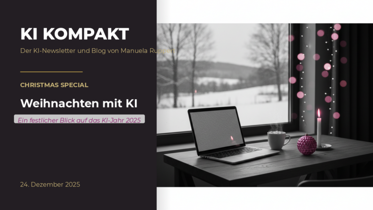 KI Kompakt Weihnachtsspecial: Persönliche Gedanken zum KI-Jahr 2025 von Manuela Ruppert