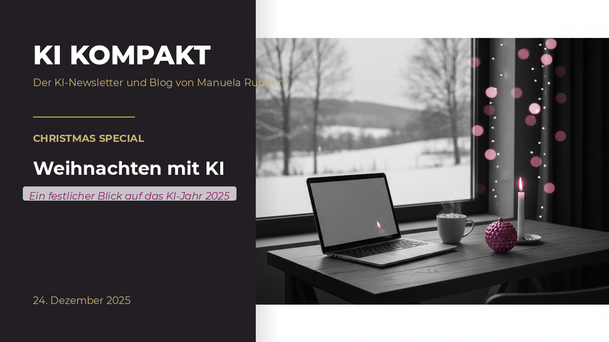 KI Kompakt Weihnachtsspecial: Persönliche Gedanken zum KI-Jahr 2025 von Manuela Ruppert