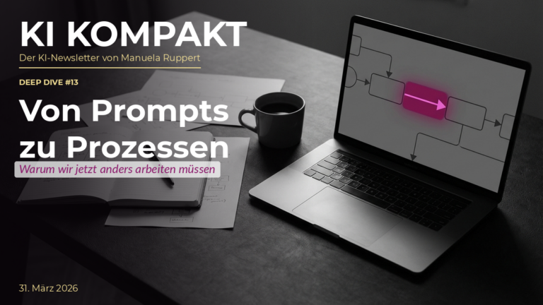 Von Prompts zu Prozessen — Warum wir jetzt anders arbeiten müssen